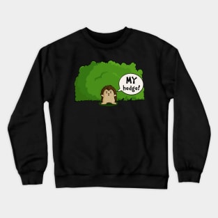 Funny Selfish Kawaii Hedgehog - My Hedge Crewneck Sweatshirt